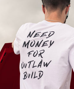 Need Money For Outlaw Build Tee