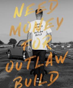 Need Money For Outlaw Build Tee